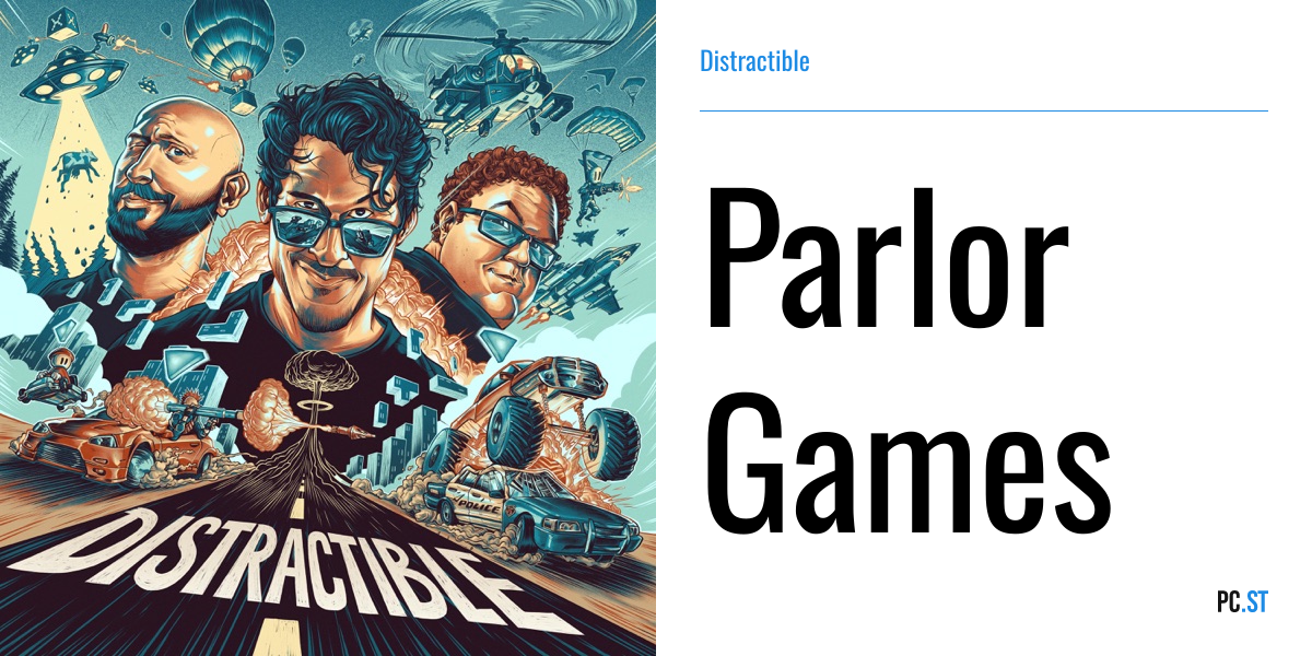 Parlor Games – Distractible – Podcast.ru