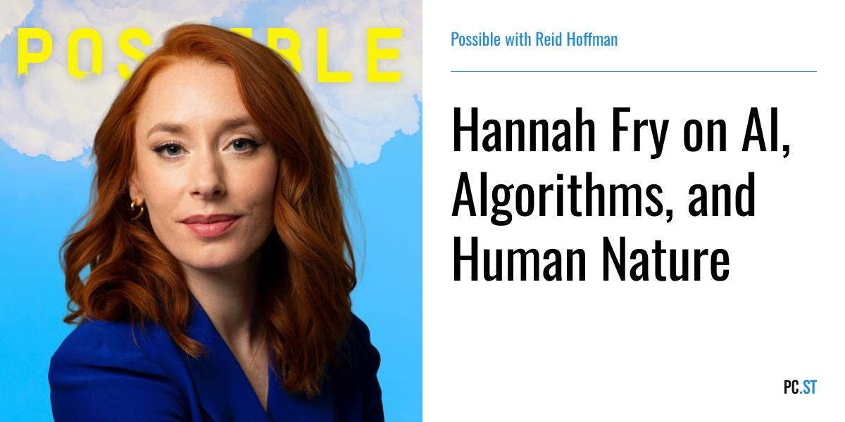 Hannah Fry on AI, Algorithms, and Human Nature – Possible – Podcast.ru