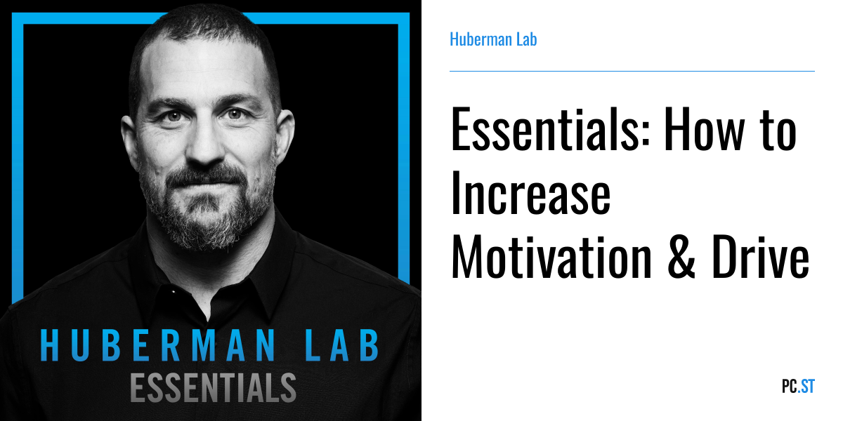 Essentials: How to Increase Motivation & Drive – Huberman Lab – Podcast.ru